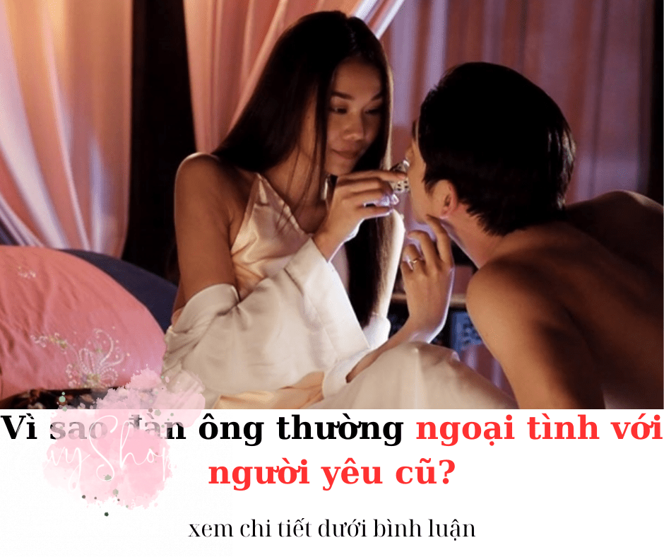Vì sao đàn ông thường ngoại tình với người yêu cũ?