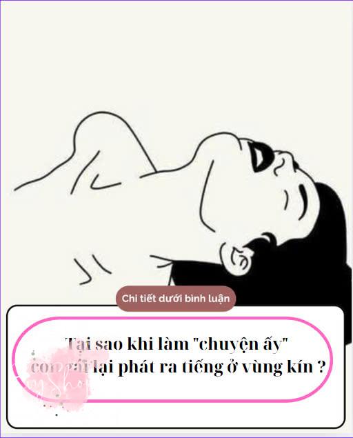 Tại sao khi làm “chuyện ấy” con gái lại phát ra tiếng ở vùng kín ?